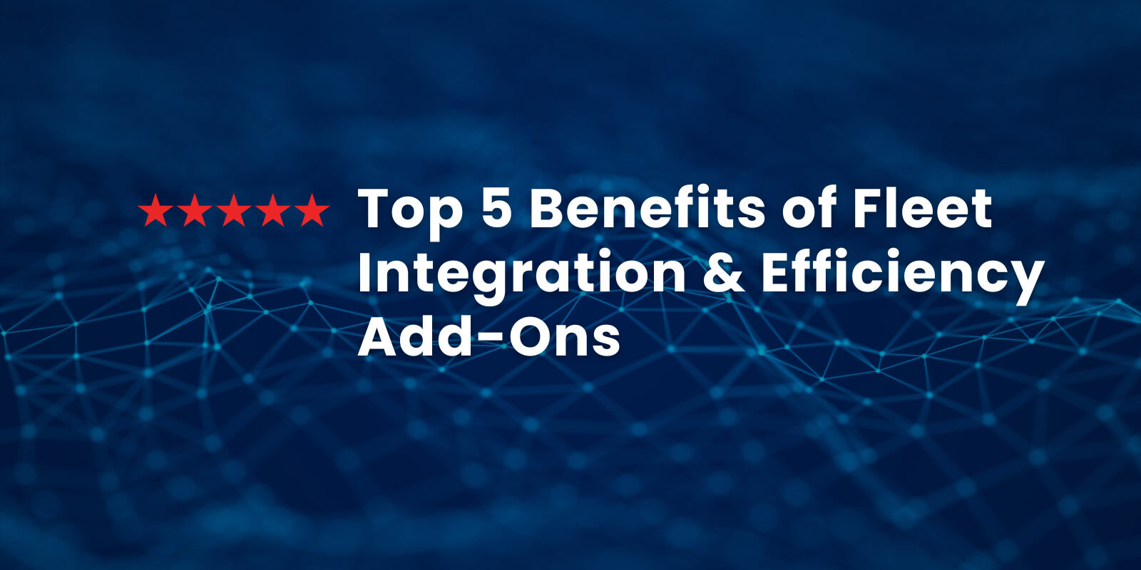 Benefits of Fleet Integration