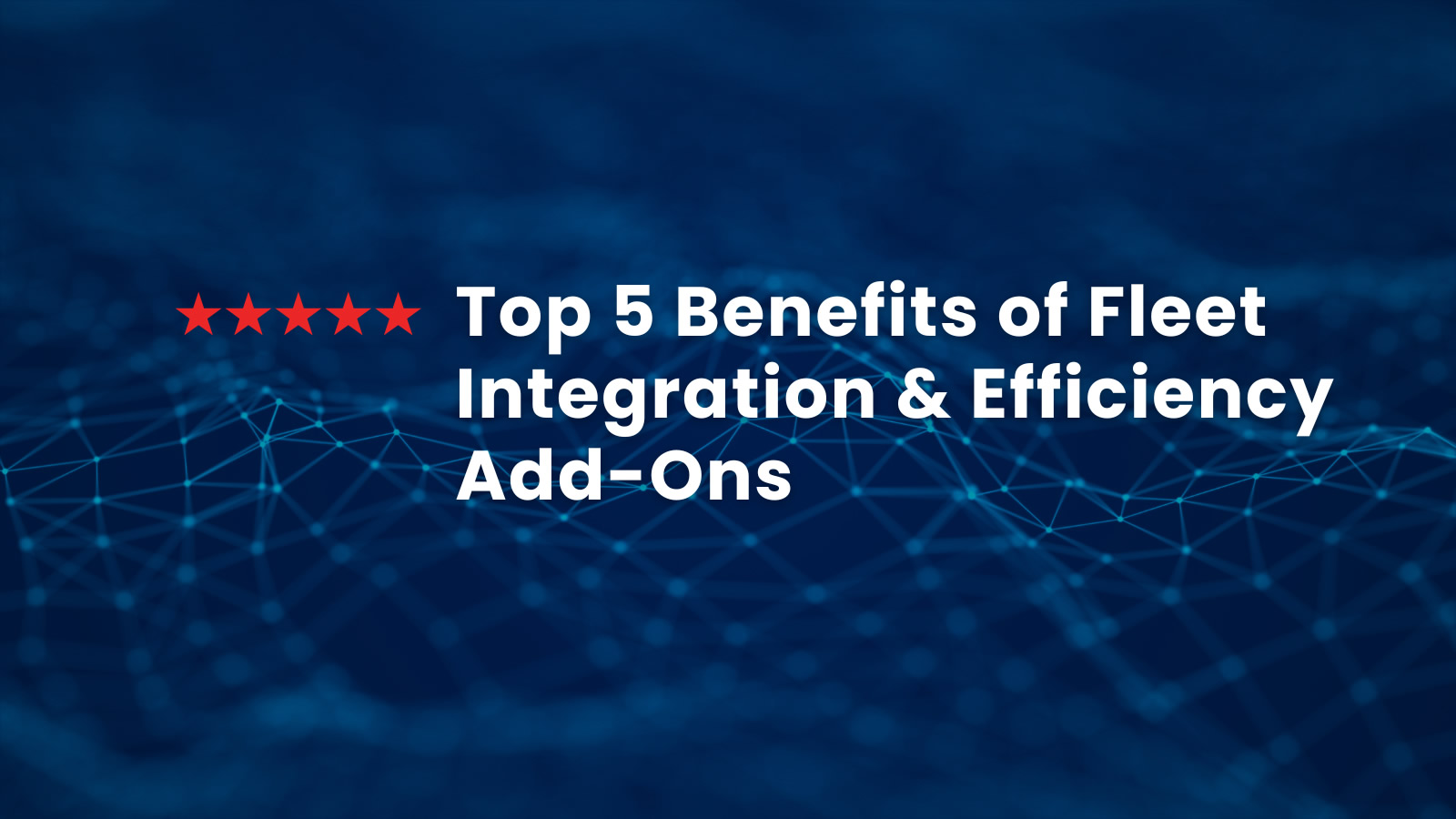 Benefits of Fleet Integration Benefits of Fleet Integration